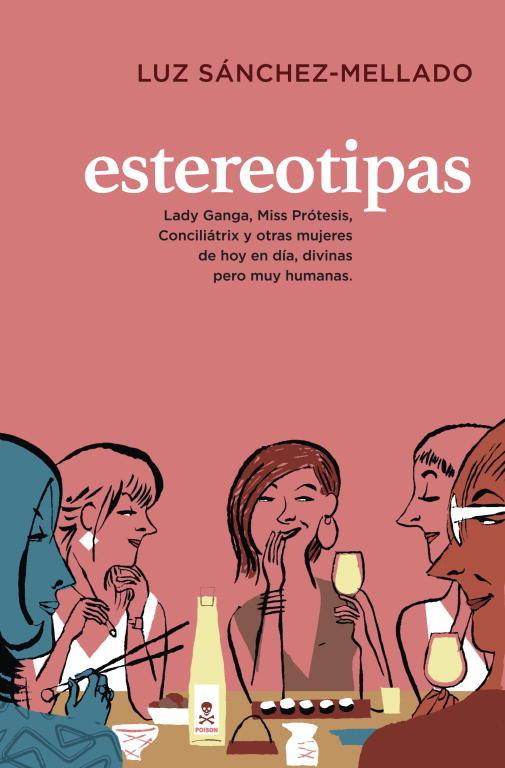 Vorderes Coverbild Estereotipas : Lady Ganga, Miss Prótesis, Conciliátrix y otras mujeres de hoy en día, divinas pero muy humanas
