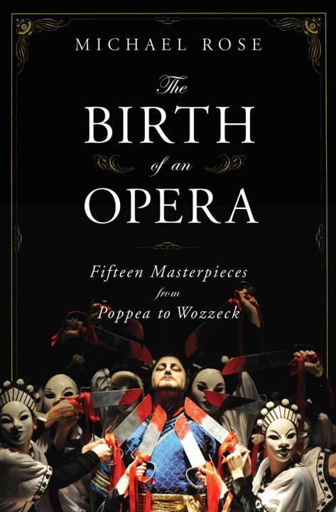 Vorderes Coverbild The Birth of an Opera: Fifteen Masterpieces from Poppea to Wozzeck