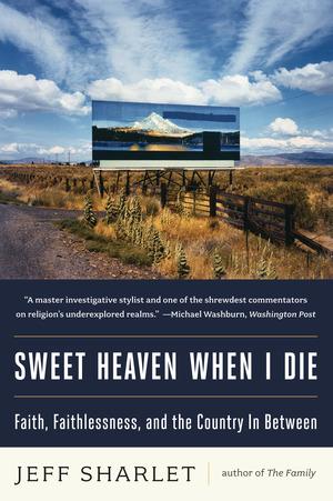 Vorderes Coverbild Sweet Heaven When I Die: Faith, Faithlessness, and the Country in Between