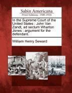 Vorderes Coverbild In the Supreme Court of the United States: John Van Zandt, Ad Sectum Wharton Jones: Argument for the Defendant.