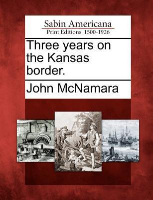 Vorderes Coverbild Three Years on the Kansas Border.