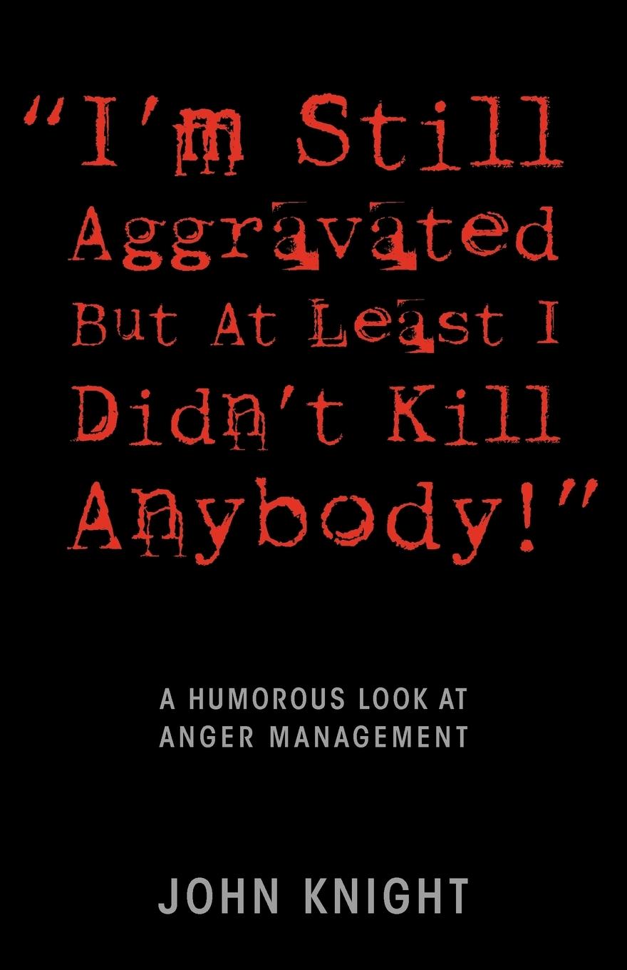 Vorderes Coverbild "I'm Still Aggravated But At Least I Didn't Kill Anybody!"