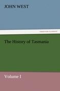 Vorderes Coverbild The History of Tasmania, Volume I