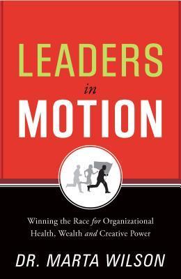 Vorderes Coverbild Leaders in Motion: Winning the Race for Organizational Health, Wealth and Creative Power