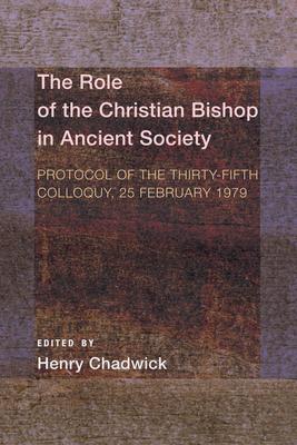 Vorderes Coverbild The Role of the Christian Bishop in Ancient Society: Protocol of the Thirty-Fifth Colloquy, 25 February 1979