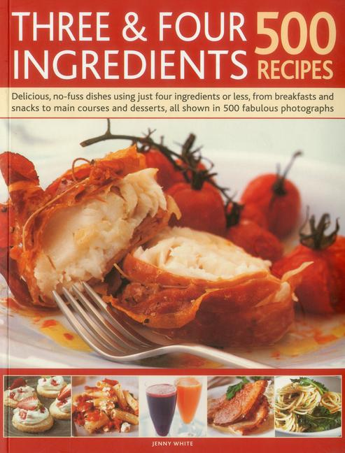 Vorderes Coverbild Three and Four Ingredients: 500 Recipes
