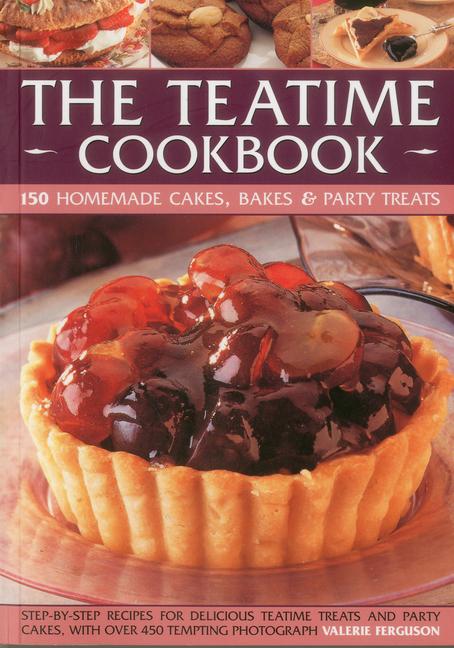 Vorderes Coverbild The Teatime Cookbook - 150 Homemade Cakes, Bakes & Party Treats