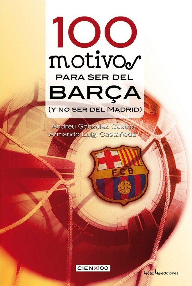 Vorderes Coverbild 100 motivos para ser del Barça : (y no ser del Madrid)