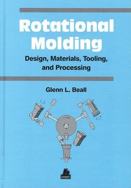 Vorderes Coverbild Rotational Molding Design, Materials, Tooling and Processing