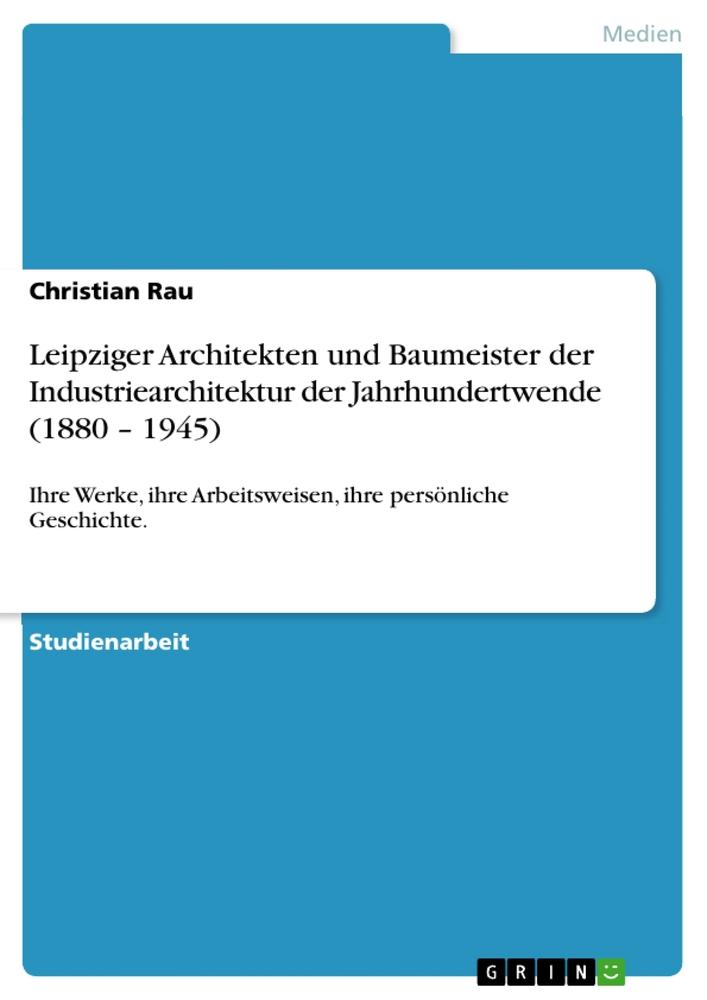 Vorderes Coverbild Leipziger Architekten und Baumeister der Industriearchitektur der Jahrhundertwende (1880 - 1945)