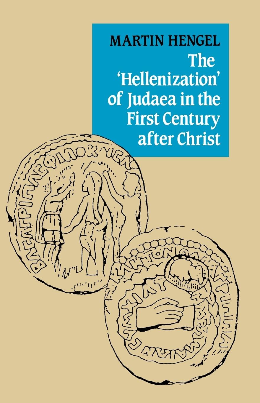 Vorderes Coverbild The 'Hellenization' of Judaea in the First Century After Christ
