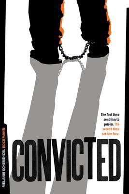 Vorderes Coverbild Convicted: The First Time Sent Him to Prison. the Second Time Set Him Free