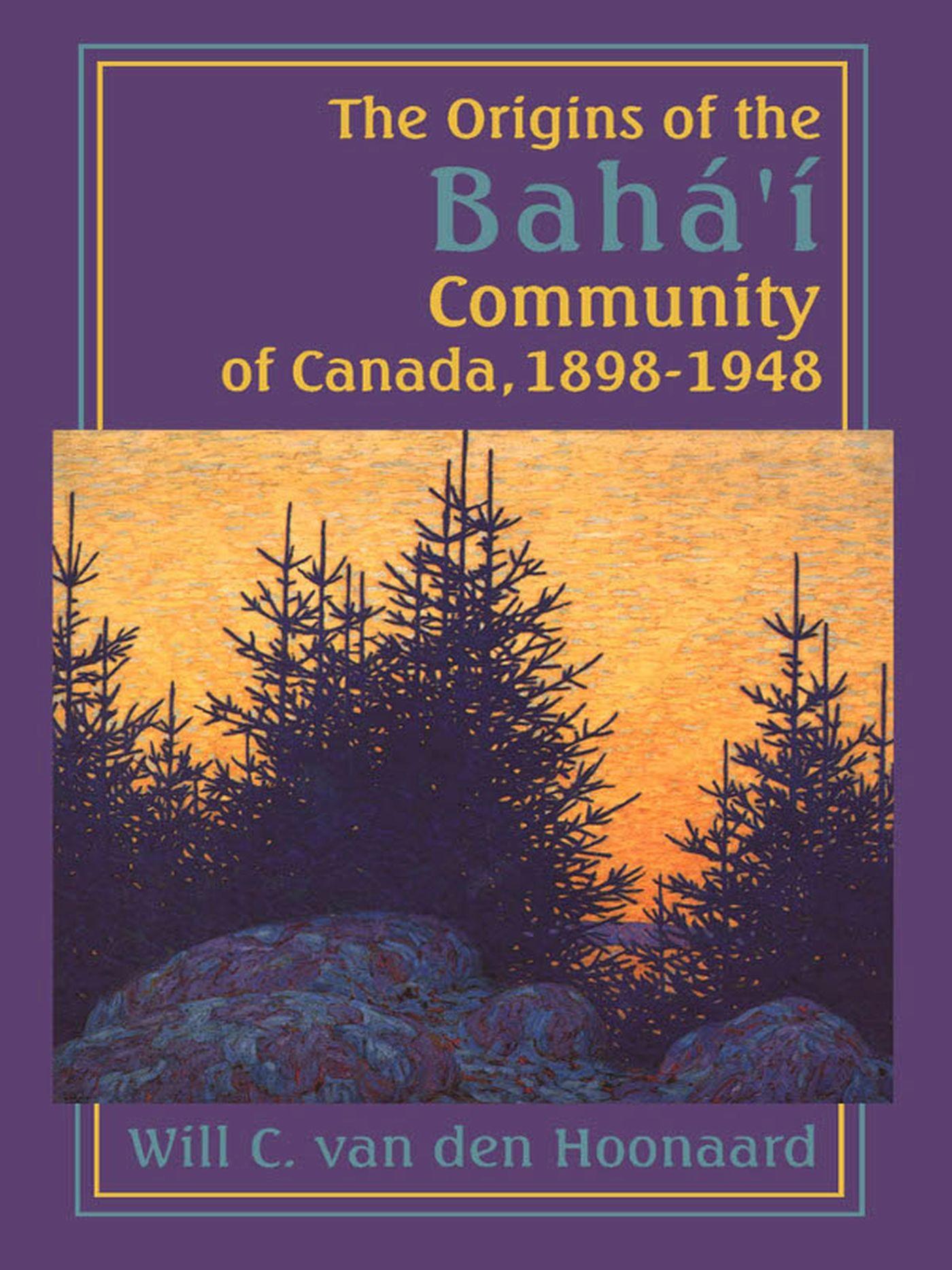 Vorderes Coverbild The Origins of the Bahá'í Community of Canada, 1898-1948