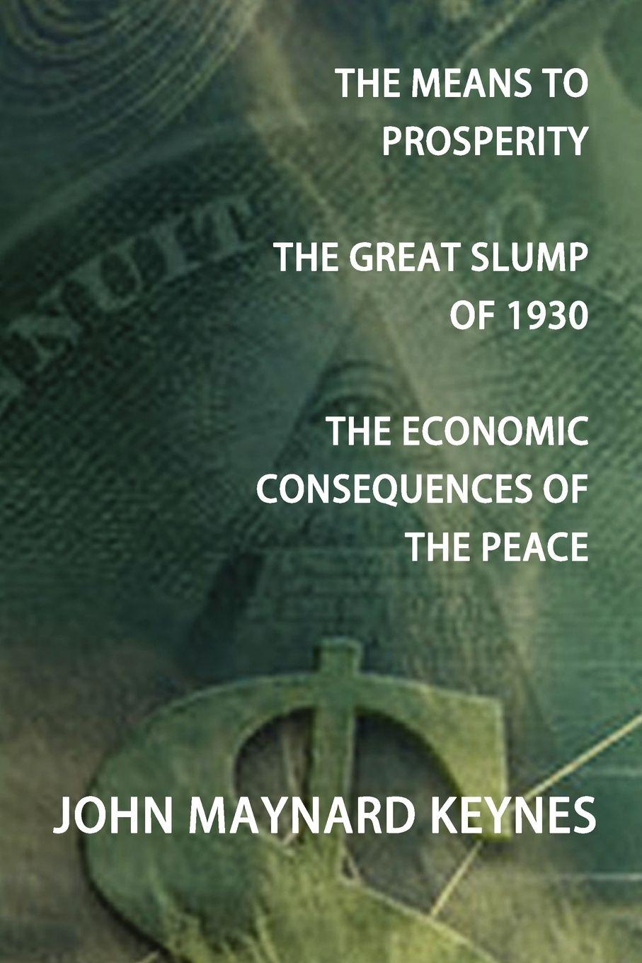 Vorderes Coverbild The Means to Prosperity, the Great Slump of 1930, the Economic Consequences of the Peace
