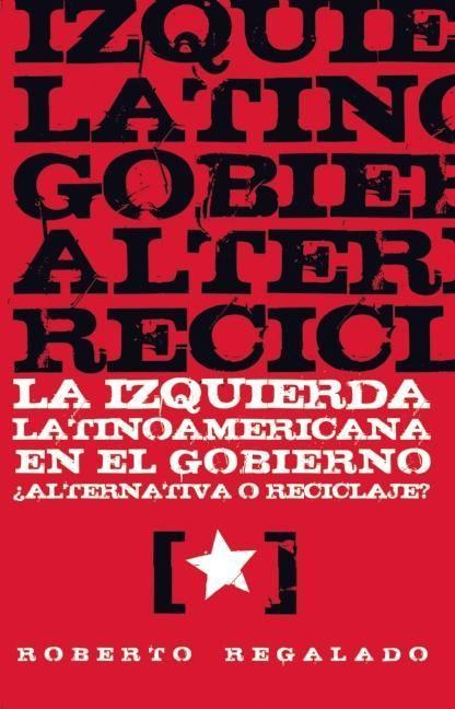 Vorderes Coverbild La Izquierda Latinoamericana En El Gobierno: Alternativa O Reciclaje?