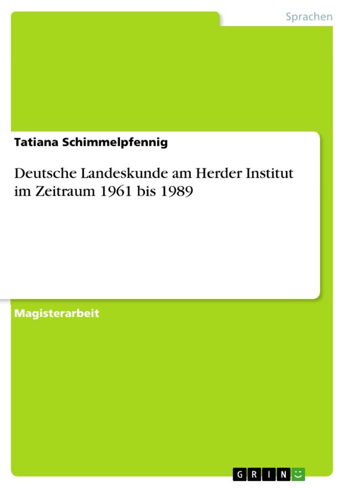 Vorderes Coverbild Deutsche Landeskunde am Herder Institut im Zeitraum 1961 bis 1989