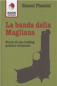 Vorderes Coverbild La banda della Magliana. Storia di una holding politico-criminale