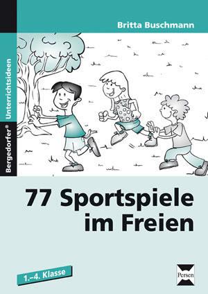 Vorderes Coverbild 77 Sportspiele im Freien. 1. bis 4. Klasse
