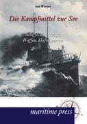 Vorderes Coverbild Die Kampfmittel zur See