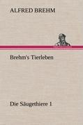 Vorderes Coverbild Brehm's Tierleben:Die Säugethiere 1