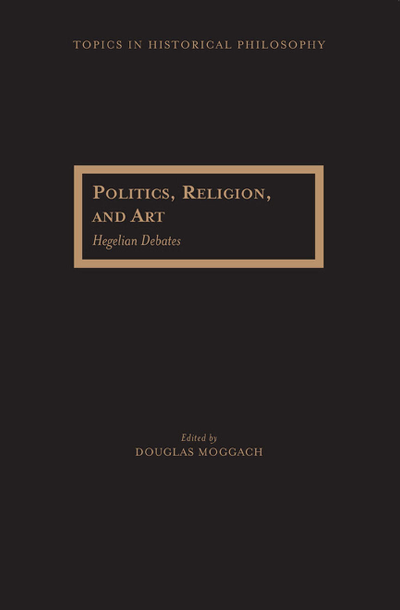 Vorderes Coverbild Politics, Religion, and Art: Hegelian Debates