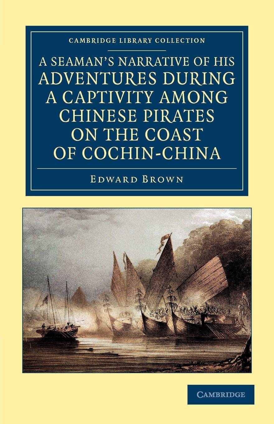 Vorderes Coverbild A   Seaman's Narrative of His Adventures During a Captivity Among Chinese Pirates on the Coast of Cochin-China