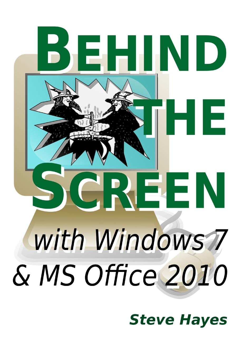 Vorderes Coverbild Behind the Screen with Windows 7 and MS Office 2010