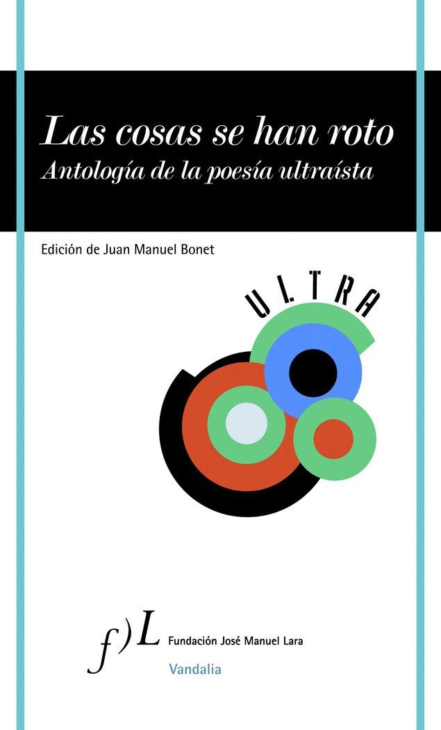 Vorderes Coverbild Las cosas se han roto : antología de la poesía ultraísta