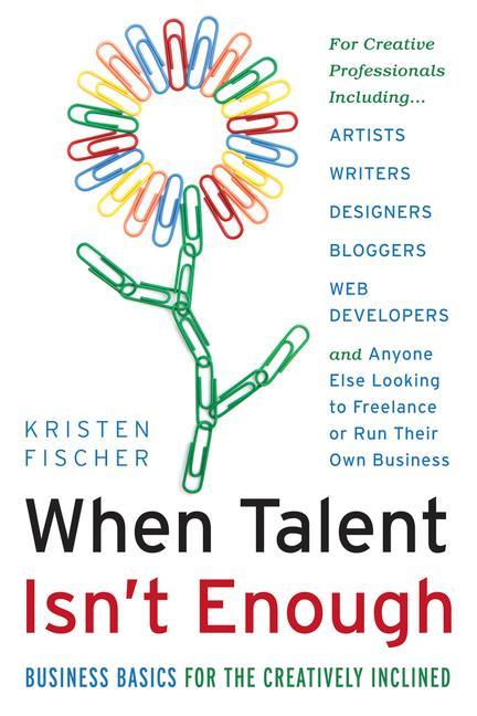 Vorderes Coverbild When Talent Isn't Enough: Business Basics for the Creatively Inclined