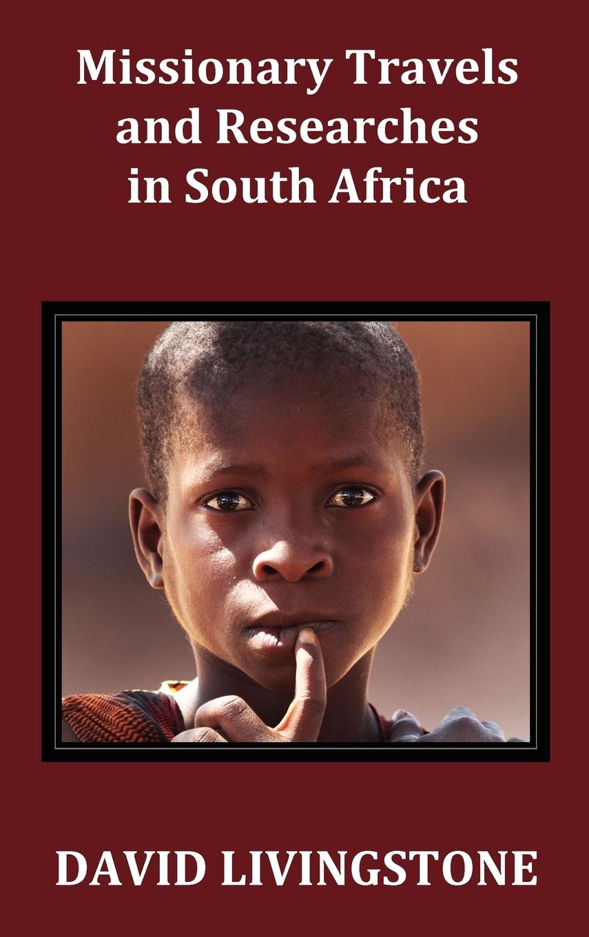 Vorderes Coverbild Missionary Travels and Researches in South Africa; Including a Sketch of Sixteen Years' Residence in the Interior of Africa, and a Journey from the CA