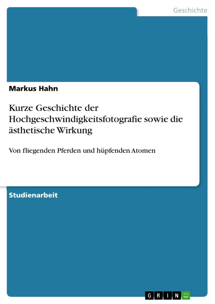 Vorderes Coverbild Kurze Geschichte der Hochgeschwindigkeitsfotografie sowie die ästhetische Wirkung