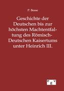 Vorderes Coverbild Geschichte der Deutschen bis zur höchsten Machtentfaltung des Römisch-Deutschen Kaisertums unter Heinrich III.