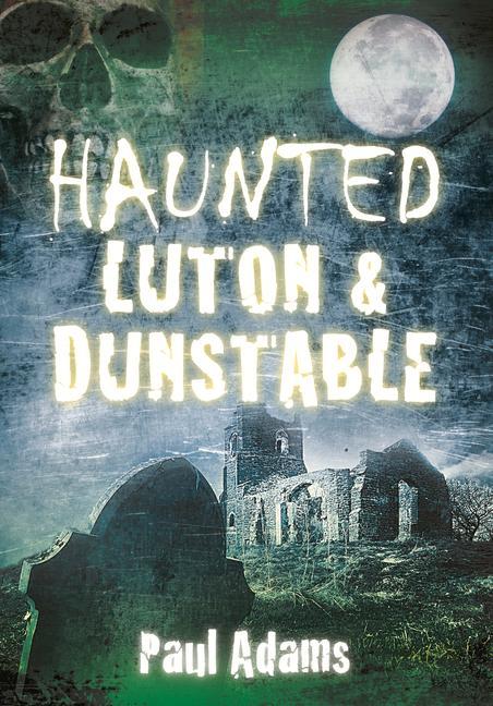 Vorderes Coverbild Haunted Luton & Dunstable