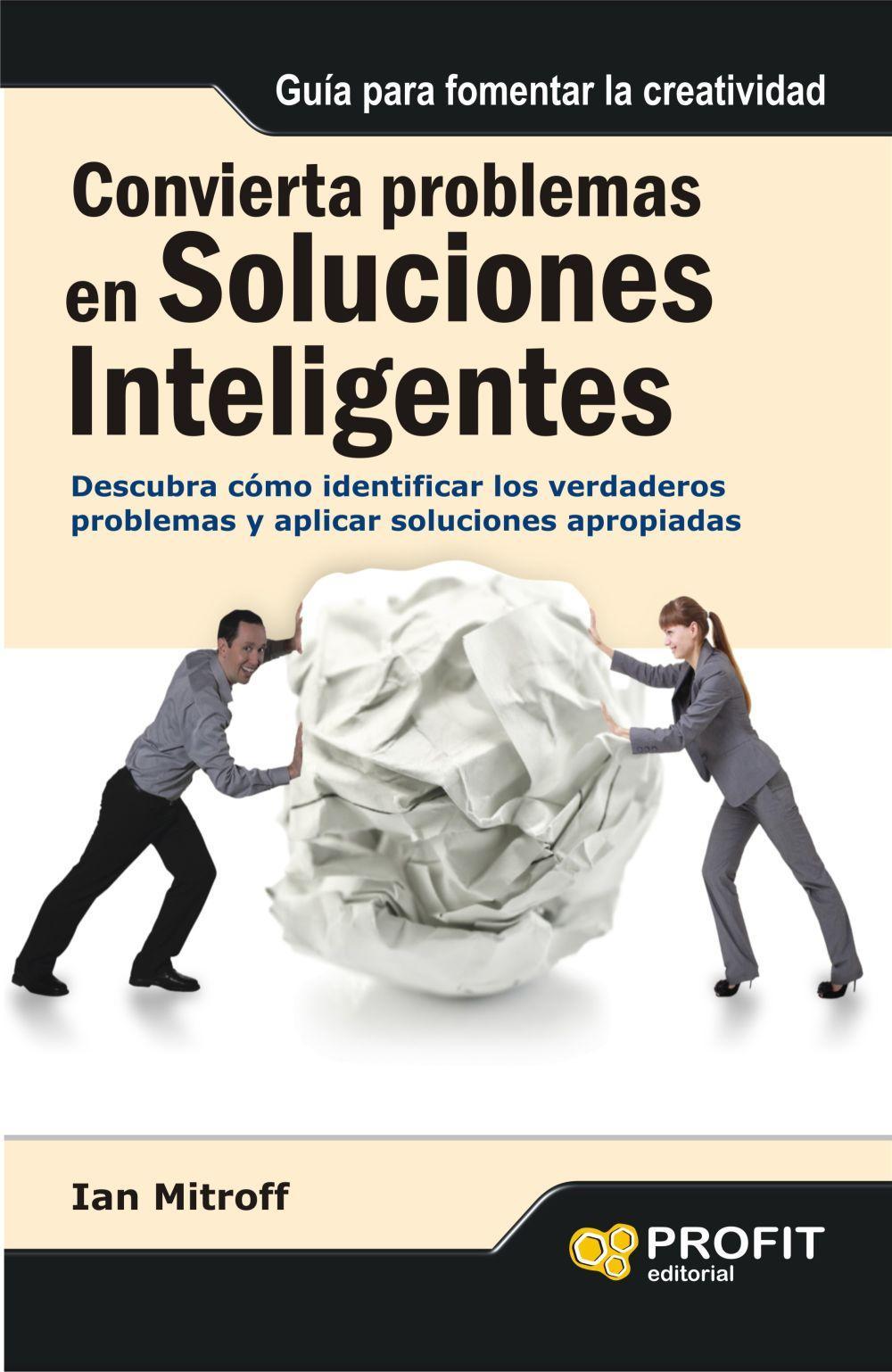 Vorderes Coverbild Convierta problemas en soluciones inteligentes : descubra cómo identificar los verdaderos problemas y aplicar soluciones apropiad