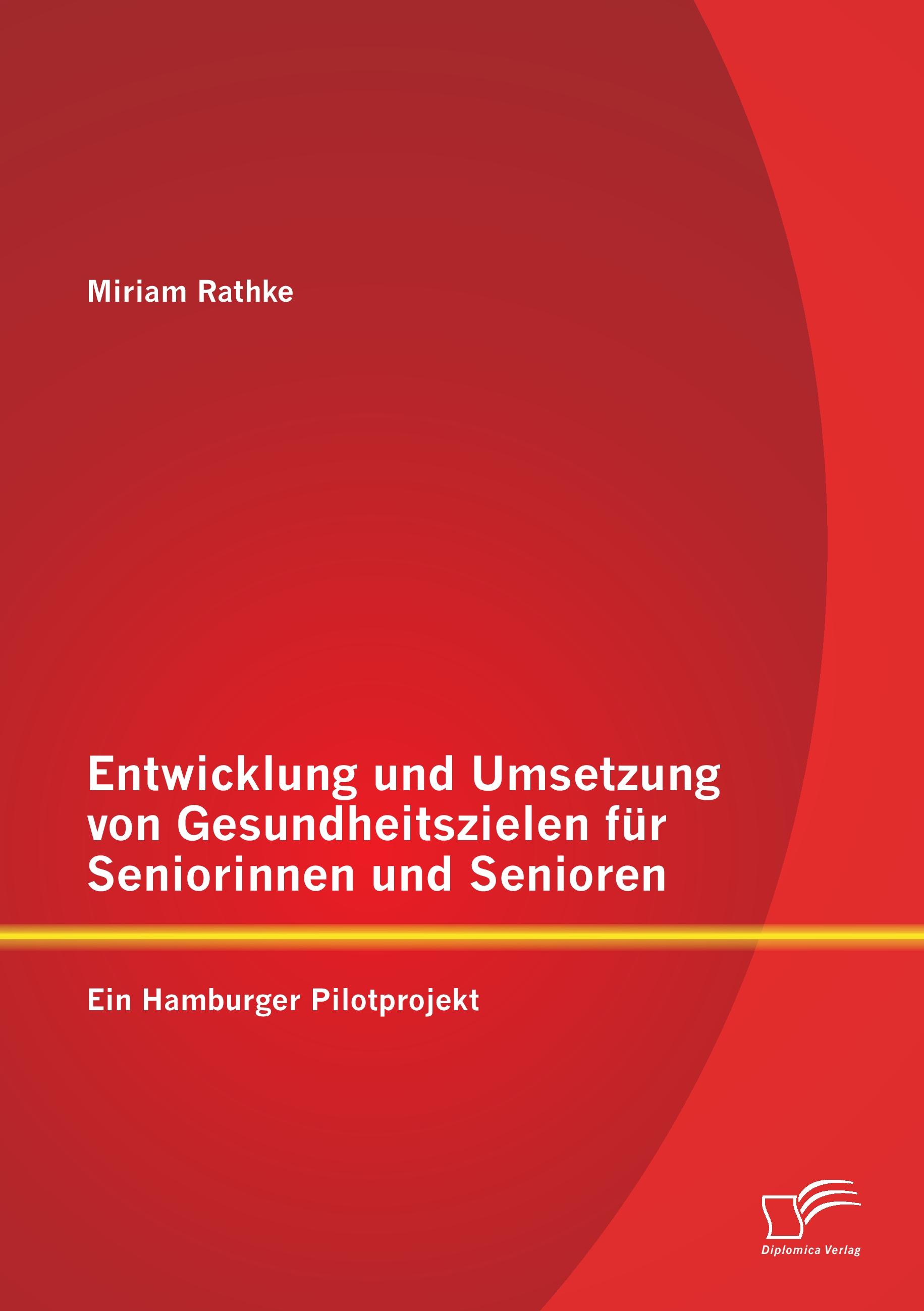 Vorderes Coverbild Entwicklung und Umsetzung von Gesundheitszielen für Seniorinnen und Senioren: Ein Hamburger Pilotprojekt