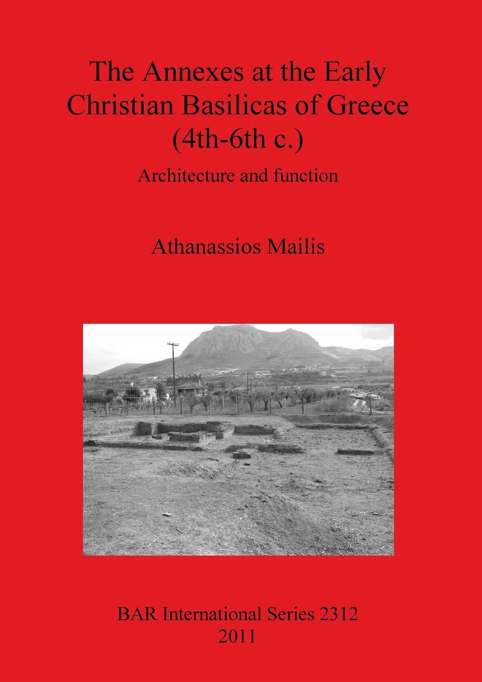Vorderes Coverbild The Annexes at the Early Christian Basilicas of Greece (4th-6th c.)