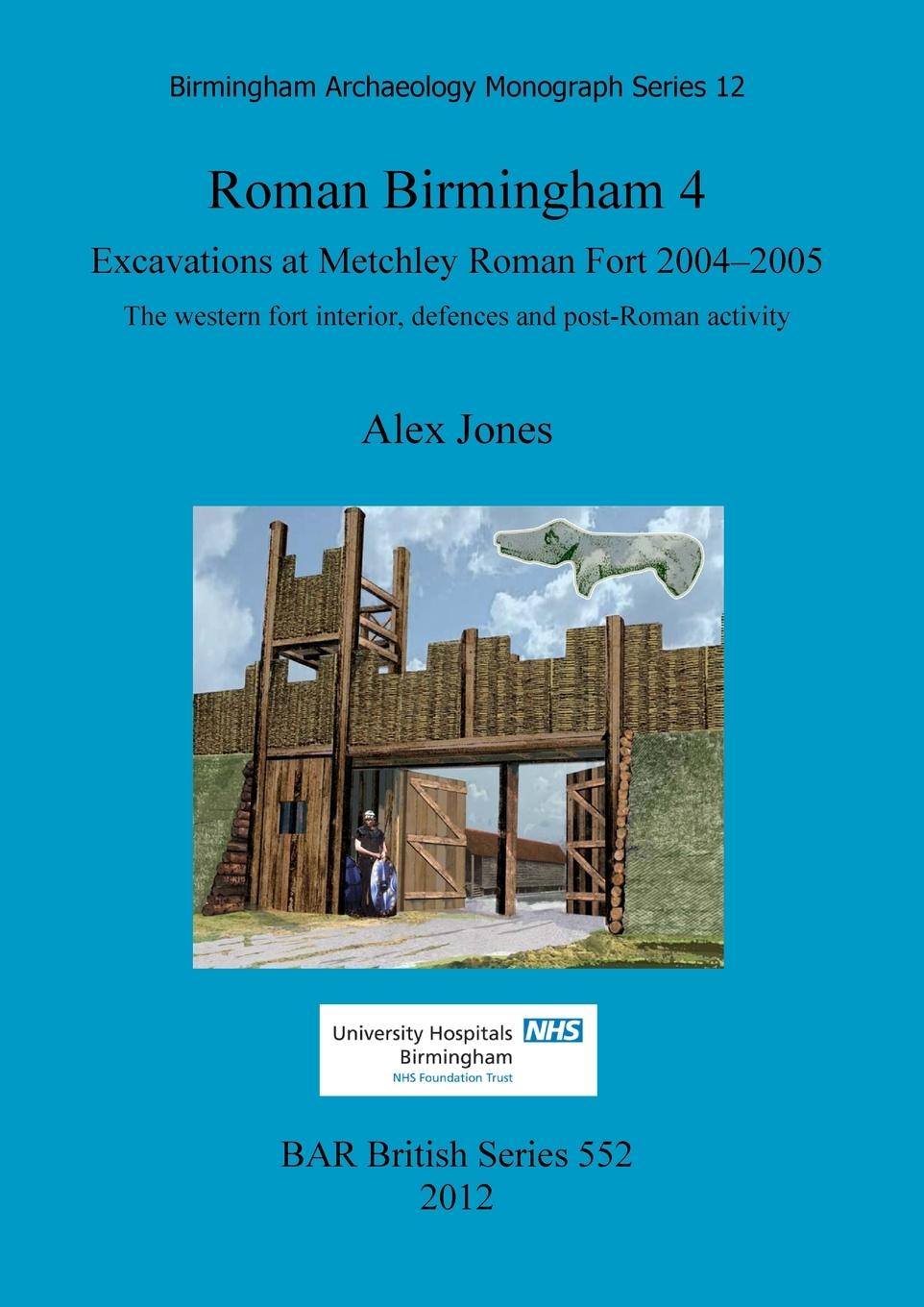 Vorderes Coverbild Roman Birmingham 4.  Excavations at Metchley Roman Fort 2004-2005