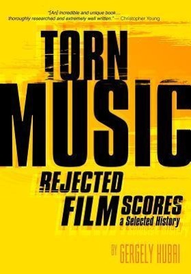 Vorderes Coverbild Torn Music: Rejected Film Scores, a Selected History