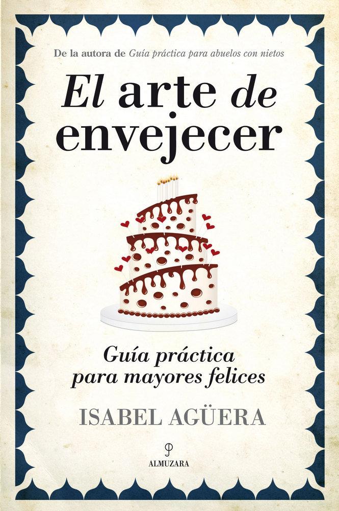 Vorderes Coverbild El arte de envejecer : guía práctica para mayores felices