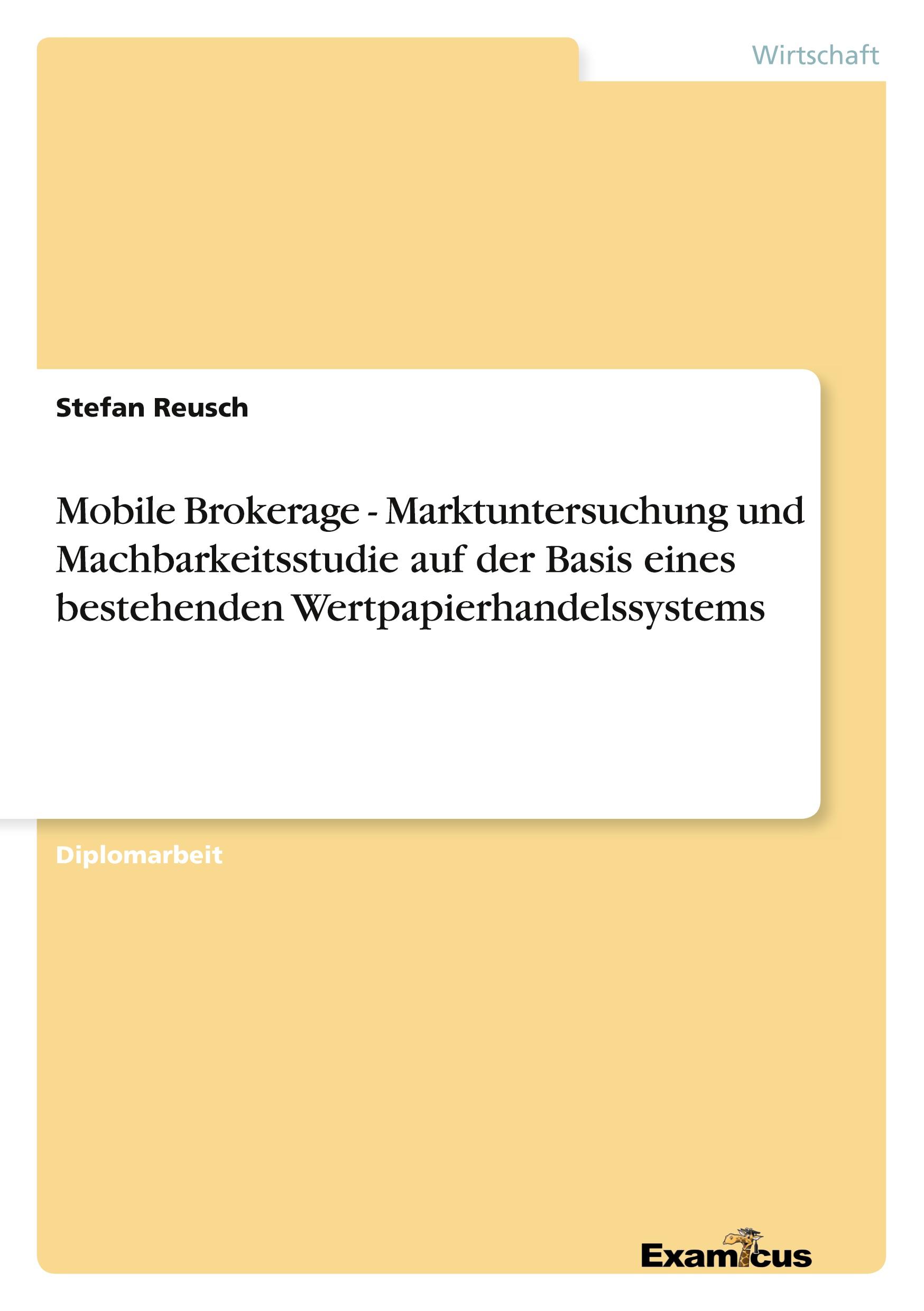 Vorderes Coverbild Mobile Brokerage - Marktuntersuchung und Machbarkeitsstudie auf der Basis eines bestehenden Wertpapierhandelssystems