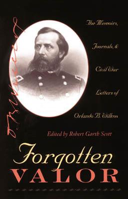 Vorderes Coverbild Forgotten Valor: The Memoirs, Journals, and Civil War Letters of Orlando B. Willcox
