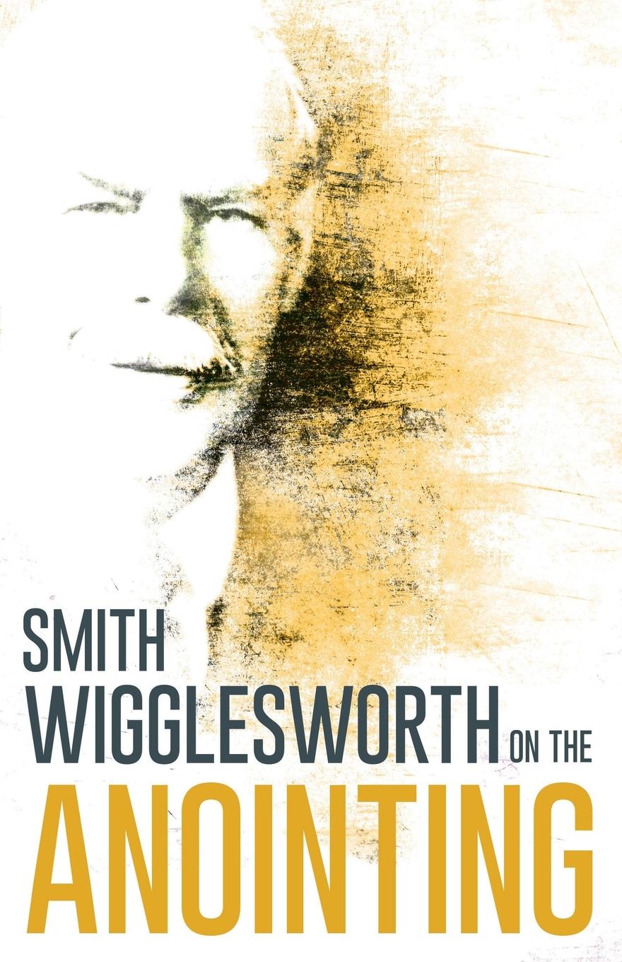 Vorderes Coverbild Wigglesworth on the Anointing