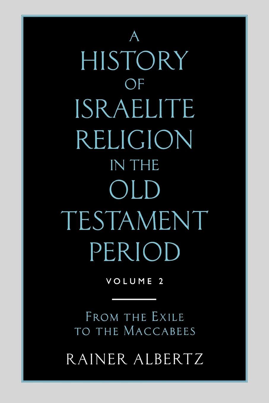 Vorderes Coverbild A History of Israelite Religion in the Old Testament Period Volume 2 from the Exile to the Maccabees