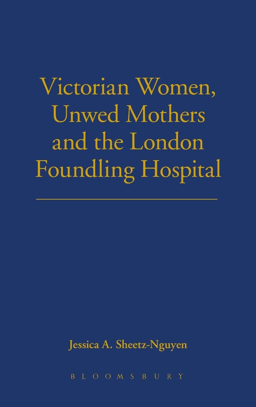 Vorderes Coverbild Victorian Women, Unwed Mothers and the London Foundling Hospital