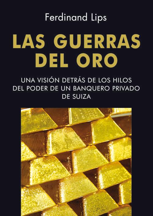 Vorderes Coverbild Las guerras del oro : una visión detrás de los hilos del poder de un banquero privado de Suiza
