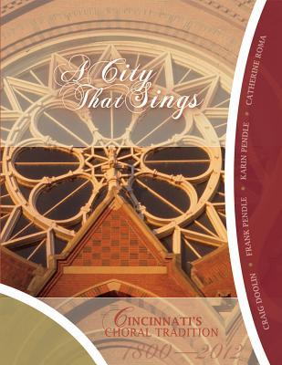 Vorderes Coverbild A City That Sings: Cincinnati's Choral Tradition 1800-2012