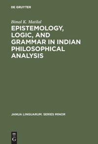 Vorderes Coverbild Epistemology, Logic, and Grammar in Indian Philosophical Analysis