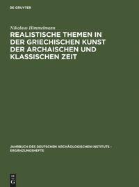 Vorderes Coverbild Realistische Themen in der griechischen Kunst der archaischen und klassischen Zeit