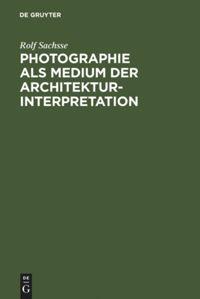 Vorderes Coverbild Photographie als Medium der Architekturinterpretation