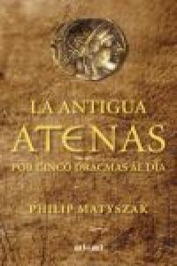 Vorderes Coverbild La Antigua Atenas por cinco dracmas al día